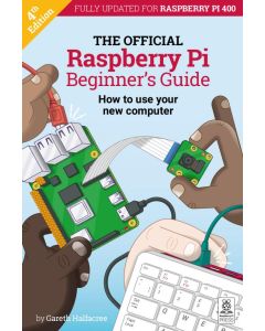 Raspberry Pi Beginner's Guide 4th Edition by Gareth Halfacree